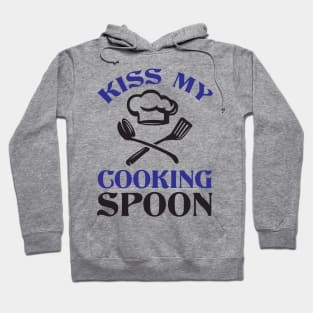 Kiss My Cooking Spoon - Cook Hoodie